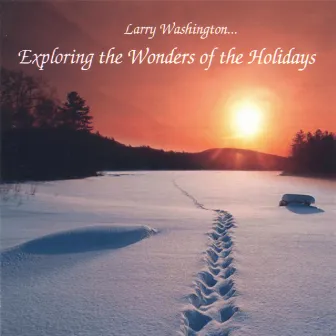 Exploring the Wonders of the Holidays by Larry Washington