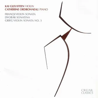 Franck: Violin Sonata • Dvorak: Sonatina • Grieg: Violin Sonata No. 3 by Kai Gleusteen