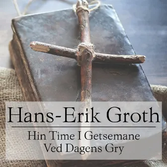 Hin Time I Getsemane by Hans-Erik Groth