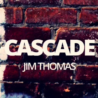 Cascade by Jim Thomas