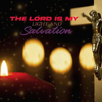 The Lord Is My Ligt and Salvation by Aretha Grant