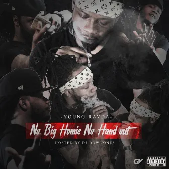 No Big Homie No Hand Out by Young Rayda