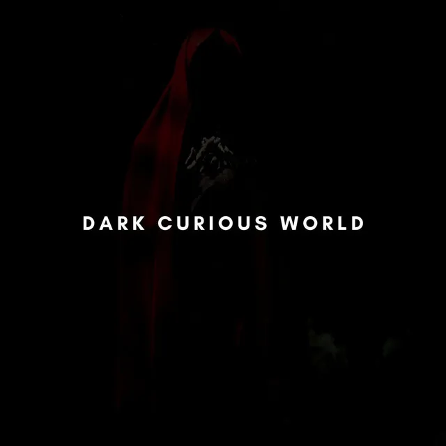 Dark Curious World