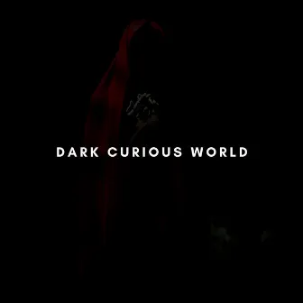 Dark Curious World by Axisco