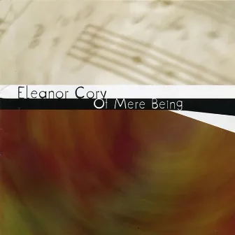 Eleanor Cory: Of Mere Being by Eleanor Cory