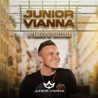 A Fábrica de Sucessos by Junior Vianna