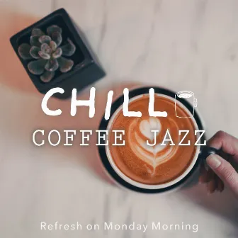 Chill Coffee Jazz-Refresh on Monday Morning- by Shusuke Inari