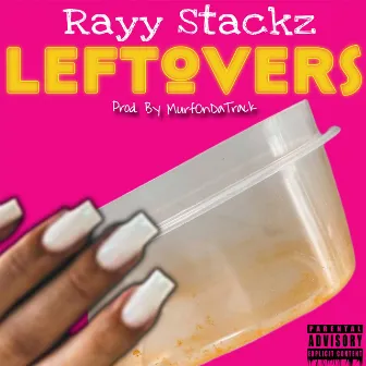 LeftOvers (Radio Edit) by Rayy Stackz