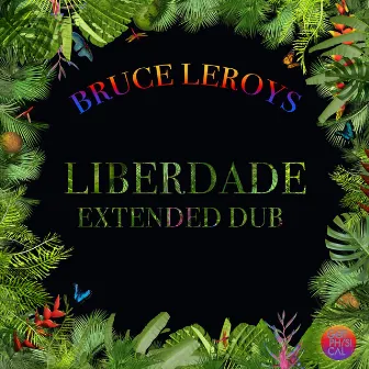 Liberdade (Extended Dub Mix) by Bruce Leroys