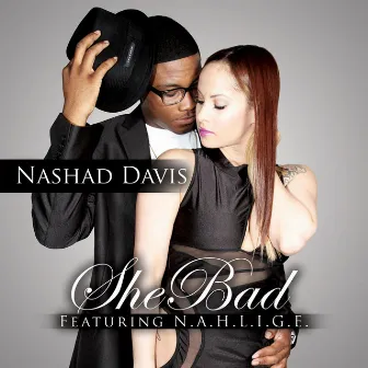 She Bad (feat. n.a.H.L.I.G.E.) by Nashad Davis