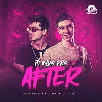 Tô indo pro after by DJ Makoski