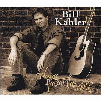 Water From The Well by Bill Kahler