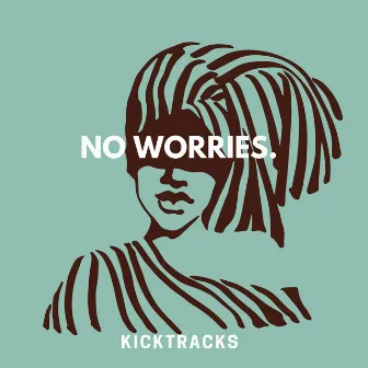 No Worries by Kicktracks