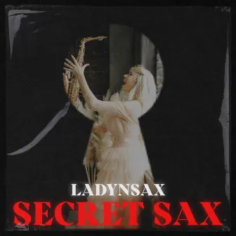 Secret Sax by Ladynsax