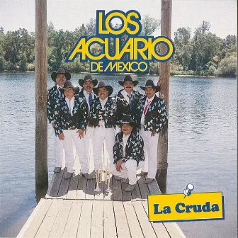 La Cruda by Los Acuario de Mexico