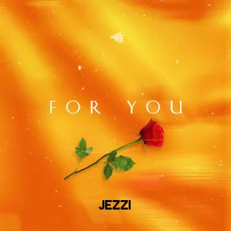 For You by Jezzi