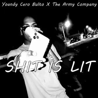 Shit Is Lit by Yoandy Cero Bulto