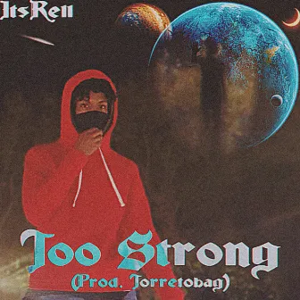 Too Strong by ItsRell