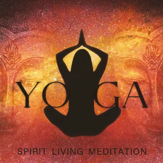 Yoga: Spirit Living Meditation by World Meditation Project