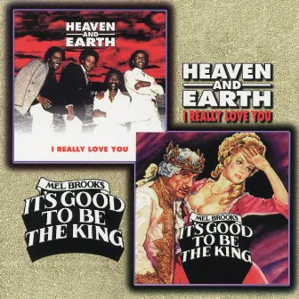 I Really Love You / It's Good to Be the King - Single by Heaven & Earth