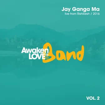 Jay Ganga Ma, Vol. 2 by Awaken Love Band