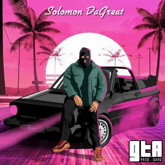 GTA by Solomon Dagreat