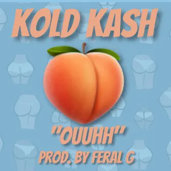 OUUHH by Kold Kash