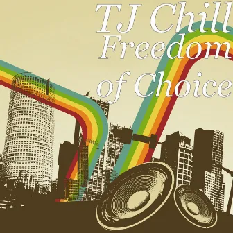 Freedom of Choice by Tj Chill