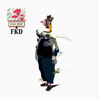 EGO TRIP by FKD