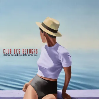 Strange Things Beyond the Sunny Side by Club des Belugas