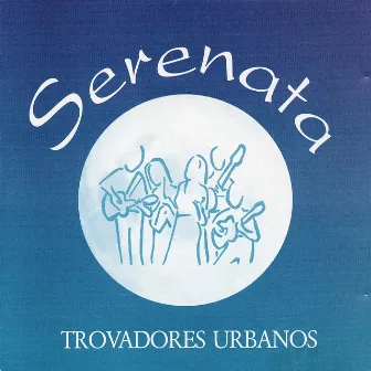 Trovadores Urbanos - Serenata by Trovadores Urbanos