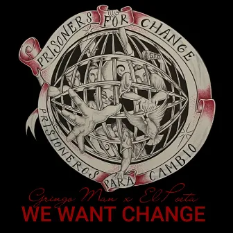 We Want Change by Gringo Man