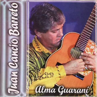 Alma Guaraní by Juan Cáncio Barreto