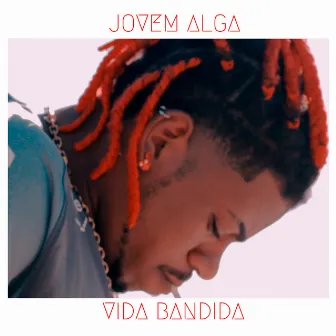 Vida Bandida by Jovem Alga