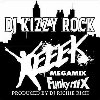 YEEEK MEGAMIX FUNKYMIX by DJ Kizzy Rock