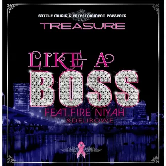 Like a Boss (feat. Fire Niyah & Delirowe) by Treasure