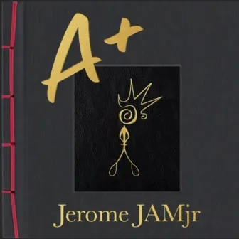 A+ by Jerome Matthews Jr