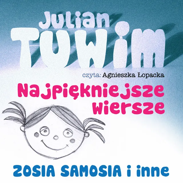 Julian Tuwim Najpiekniejsze Wiersze. Zosia samosia i inne.