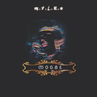 Mogbe by M.I.L.E.S