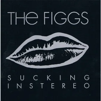 Sucking in Stereo by The Figgs