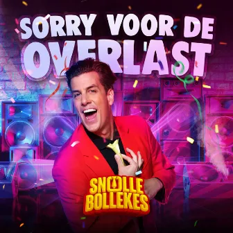 Sorry Voor De Overlast by Snollebollekes