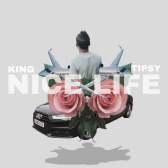 Nice Life by King Tipsy