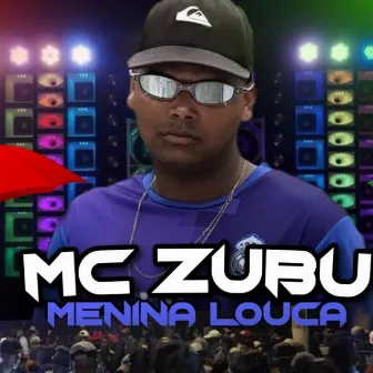 Menina Louca by Mc Zubu