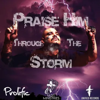 Praise Him Through The Storm by Prolific