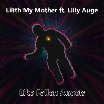 Like Fallen Angels by Lilith, My Mother