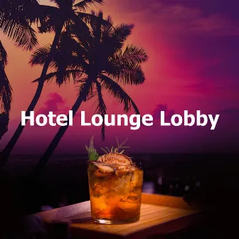 Hotel Lounge Lobby by Hotel Lounge Musik