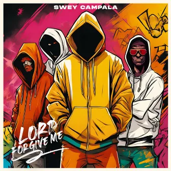 Lord forgive me (Radio Edit) by Swey Campala