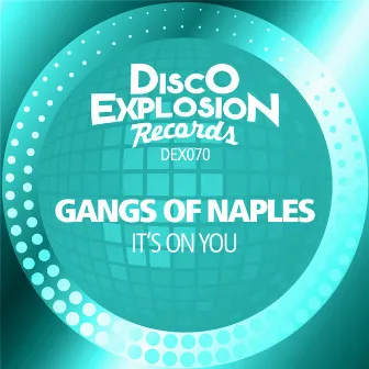 It's On You (Extended Mix) by Gangs of Naples