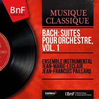 Bach: Suites pour orchestre, vol. 1 (Mono Version) by Ensemble instrumental Jean-Marie-Leclair