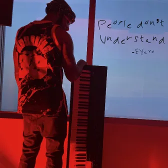 People Don't Understand by E-Yayo